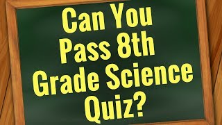 SCIENCE Quiz Are You Smarter than 8th grader  Can You Pass 8th Grade  30 Questions [upl. by Osnerol203]