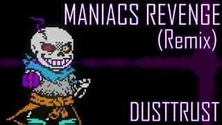 Maniacs Revenge REMIX Dusttrust [upl. by Chud]