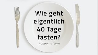 Wie geht eigentlich 40 Tage fasten  Johannes Hartl [upl. by Ayekal]