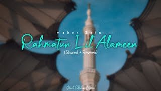 Maher Zain  Rahmatun LilAlameen Slowed  Reverb Naat 2023  Lofi Naat  Naat Collection official [upl. by Ainel]