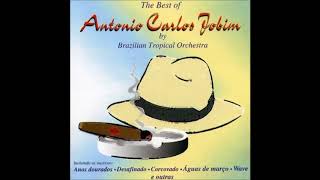 The Best of Antônio Carlos Jobim by The Brazilian Tropical Orchestra [upl. by Velick99]