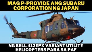 MAHAL NG JAPAN ANG PILIPINAS MAG PPROVIDE NG SUBARU BELL 412EPX UTILITY HELICOPTERS ANG JAPAN [upl. by Lenra]