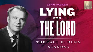 Lying for the Lord The Paul H Dunn Scandal  Mormon Stories 1363 [upl. by Anidan]