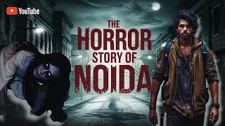 Horror Story  Noida  Haunted House  Horror Story In Hindi 😱😱 [upl. by Elohcim]