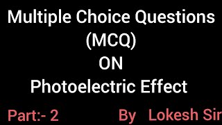 MCQ on Photoelectric Effect  Part2  LS Sir [upl. by Marlowe]