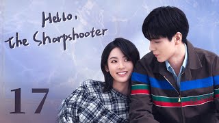 【ENG SUB】Hello the Sharpshooter 17  Sports Romance  Hu Yi Tian Xing Fei  KUKAN Drama [upl. by Llehcar]