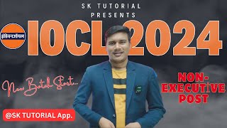 IOCL RECRUITMENT 2024  Non  Executive Post  New Batch Start SKTUTORIALs App [upl. by Bonni]