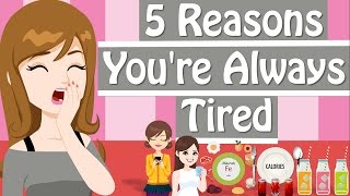 Why Am I So Tired 5 Reasons Youre Feeling Tired All The Time [upl. by Petite391]