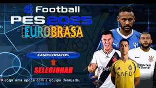 eFOOTBALL PES 2025 PPSSPP Brasileirão Europeus Elencos Uniformes 100 atualizado Narração Brasileira [upl. by Noorah897]