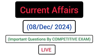 Current Affairs08Dec2024 Important Questions By COMPETITIVE EXAM LIVE currentaffairs upsc [upl. by Eluk332]