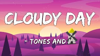 1 HOUR LOOP Cloudy Day  Tones And I Lyrics [upl. by Itnavart77]