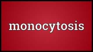 Monocytosis Meaning [upl. by Timofei]