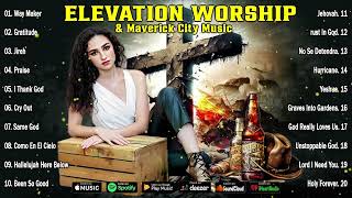 🤲 Best of Maverick City amp Elevation Worship Music  Chandler Moore Dante Bowe  Elevation Worship 🤲 [upl. by Dnar]