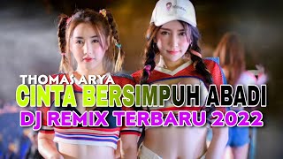 DJ CINTA BERSIMPUH ABADI THOMAS ARYA quot REMIX TERBARU 2022 VIRAL TIK TOK [upl. by Anawat]