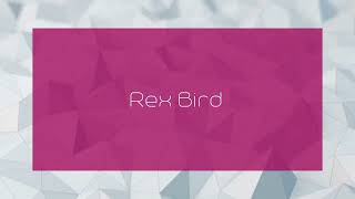 Rex Bird  appearance [upl. by Annaynek770]