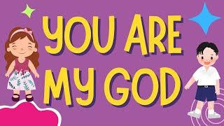 You Are My God  Bible Worship Song for Kids [upl. by Nathanael]