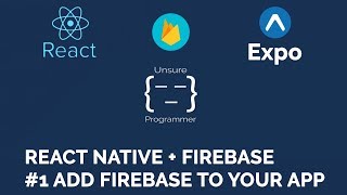 React Native  Firebase  1 Add Firebase To Your App  Expo [upl. by Silera]