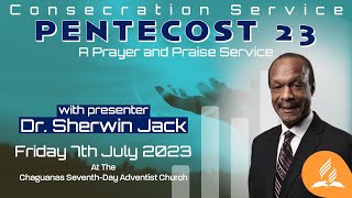 Consecration Service  Pentecost 23  7th July 2023  Chaguanas SeventhDay Adventist Church [upl. by Silverts82]