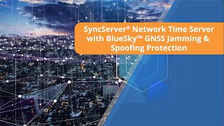 SyncServer® Network Time Server with BlueSky™ GNS Jamming amp Spoofing Protection [upl. by Ruella920]