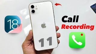 iOS 18 on iPhone 11  How to Enable iOS 18 Call Recording on iPhone 11  iOS 181 [upl. by Saberhagen]