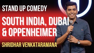 South India Dubai amp Oppenheimer  Indian Standup Comedy  Shridhar Venkataramana [upl. by Alistair]