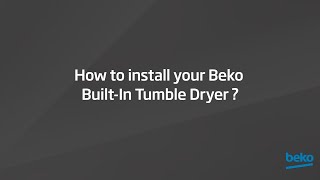 How to Install your Beko BuiltIn Tumble Dryer [upl. by Vaenfila]