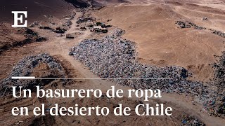 Un BASURERO de ROPA en el desierto de CHILE  EL PAÍS [upl. by Aisatana964]