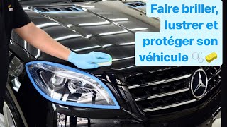 Comment faire briller lustrer et protéger son véhicule  Par L’atelier Auto [upl. by Ayiotal]