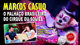 MARCOS CASUO O PALHAÇO BRASILEIRO NO CIRQUE DU SOLEIL [upl. by Abas]