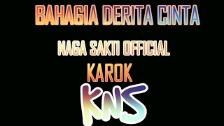 BAHAGIA DERITA CINTA kns KAROK [upl. by Mayyahk]