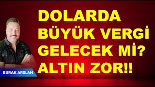 Dolar da BÜYÜK VERGİ   Altın SIKINTI [upl. by Elleinwad]