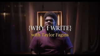 Why I Write Taylor Fagins [upl. by Aznofla]