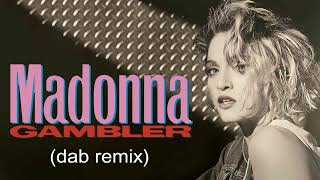 Madonna  Gambler Dab Remix [upl. by Obe555]