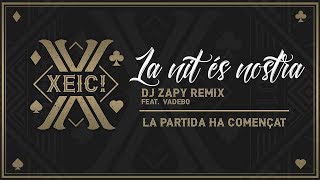 Xeic  La nit és nostra feat Vadebo Dj Zapy Remix [upl. by Oirasan]