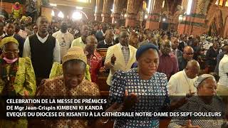 CELEBRATION DE LA MESSE DE PREMICES DE Mgr JeanCrispin KIMBENI A LA CATHEDRALE NOTREDAME 7DOULEUR [upl. by Richardson]