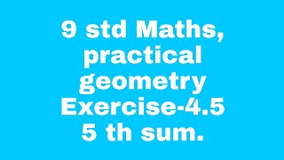 9 std Maths practical geometry Exercise45  5 th sum [upl. by Arais]