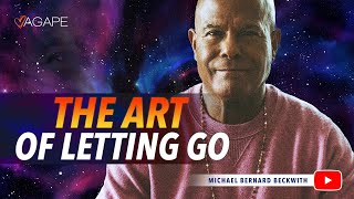 The Art of Letting Go w Michael B Beckwith [upl. by Arada]