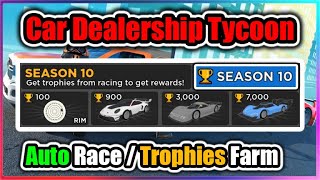 🏆 SEASON 10 🏆 Car Dealership Tycoon Script  Auto Race  Trophies Farm [upl. by Halla]