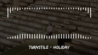 TURNSTILE  HOLIDAY [upl. by Otrebmal]