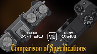 Fujifilm XT30 vs Sony A6400 A Comparison of Specifications [upl. by Joshuah927]