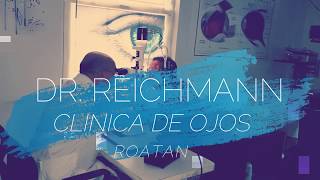 Dr Reichmann  Clinica de Ojos Roatan [upl. by Ecilahs985]