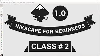 Inkscape 10 Course for Beginners 2020  Class 2 [upl. by Gretel]