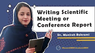 Writing Scientific Meeting Report or Conference Report by Dr Monireh Bahrami PhD [upl. by Ocin]