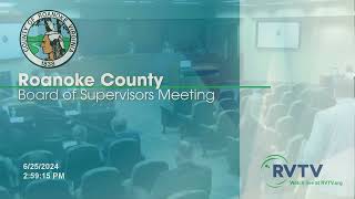 Roanoke County Board of Supervisors Meeting on June 25 2024 at 300pm [upl. by Notliw371]