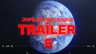 JUPİLER PRO LEAGUE TRAİLER 5 Son Trailer Yakında Başlıyor [upl. by Feingold666]