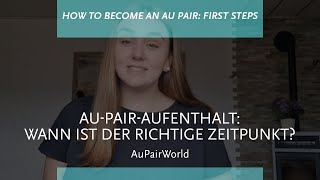 AupairAufenthalt Wann ist der richtige Zeitpunkt  AuPairWorld [upl. by Freddi2]