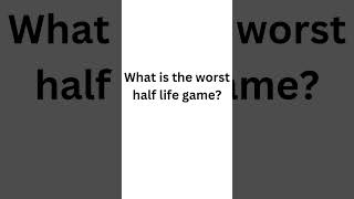 What is the worst half life game no disrespect trendinghalflife [upl. by Keifer]