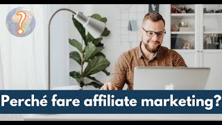 Perché fare affiliate marketing [upl. by Waiter]