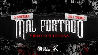 Mal Portado  Video Con Letras  El Makabelico y Luis R Conriquez  DEL Records 2024 [upl. by Kam11]