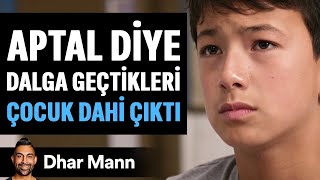 APTAL Diye Dalga Geçtikleri Çocuk DAHİ ÇIKTI  Dhar Mann Studios [upl. by Takashi]